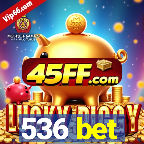 536 bet